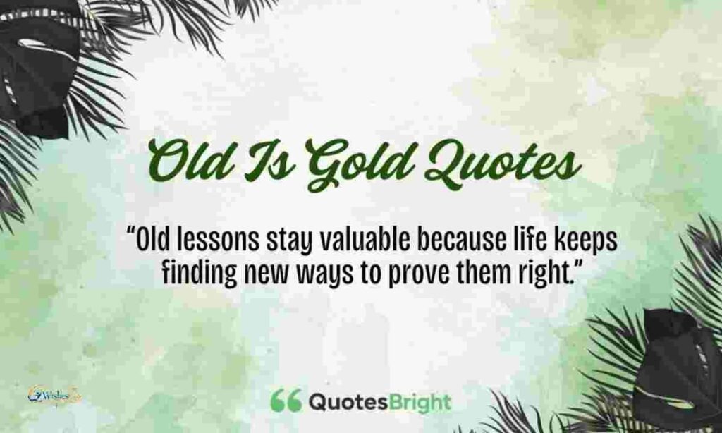Old Is Gold Quotes