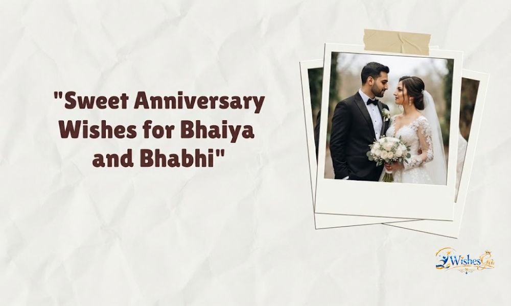 Anniversary Wishes for Bhaiya and Bhabhi